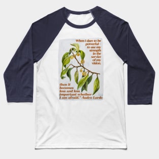 When I dare to be powerful - Audre Lorde Baseball T-Shirt